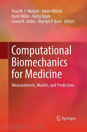 nielsen poul m. f. (curatore); wittek adam (curatore); miller karol (curatore); doyle barry (curatore); joldes grand r. (curatore); nash martyn p. (curatore) - computational biomechanics for medicine