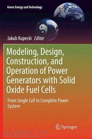 kupecki jakub (curatore) - modeling, design, construction, and operation of power generators with solid oxide fuel cells