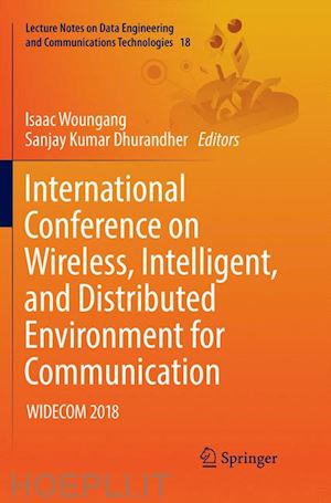 woungang isaac (curatore); dhurandher sanjay kumar (curatore) - international conference on wireless, intelligent, and distributed environment for communication