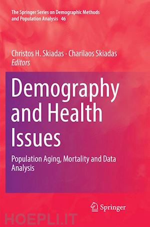 skiadas christos h. (curatore); skiadas charilaos (curatore) - demography and health issues