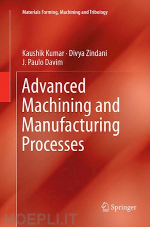 kumar kaushik; zindani divya; davim j. paulo - advanced machining and manufacturing processes