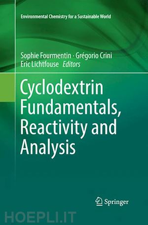 fourmentin sophie (curatore); crini grégorio (curatore); lichtfouse eric (curatore) - cyclodextrin fundamentals, reactivity and analysis