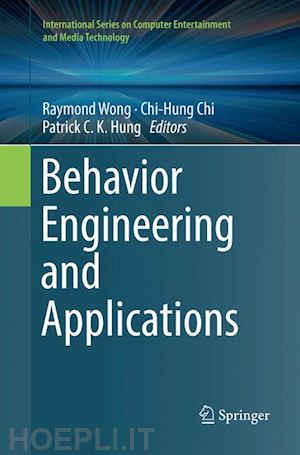 wong raymond (curatore); chi chi-hung (curatore); hung patrick c. k. (curatore) - behavior engineering and applications