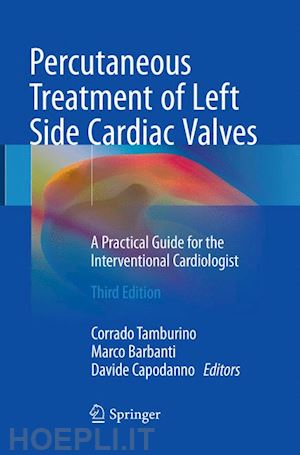 tamburino corrado (curatore); barbanti marco (curatore); capodanno davide (curatore) - percutaneous treatment of left side cardiac valves
