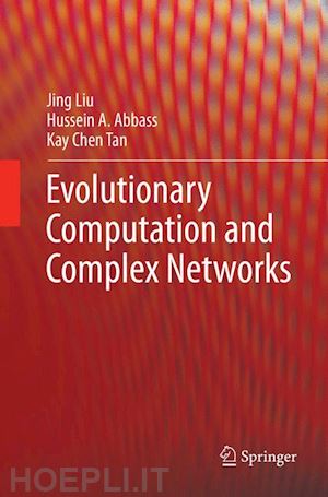 liu jing; abbass hussein a.; tan kay chen - evolutionary computation and complex networks