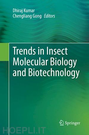 kumar dhiraj (curatore); gong chengliang (curatore) - trends in insect molecular biology and biotechnology