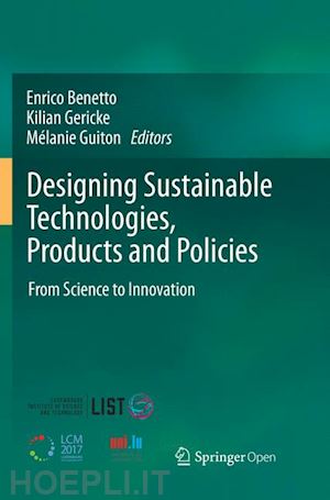 benetto enrico (curatore); gericke kilian (curatore); guiton mélanie (curatore) - designing sustainable technologies, products and policies