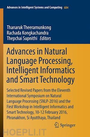 theeramunkong thanaruk (curatore); kongkachandra rachada (curatore); supnithi thepchai (curatore) - advances in natural language processing, intelligent informatics and smart technology