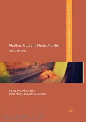 yaqin amina (curatore); morey peter (curatore); soliman asmaa (curatore) - muslims, trust and multiculturalism