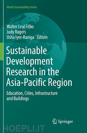 leal filho walter (curatore); rogers judy (curatore); iyer-raniga usha (curatore) - sustainable development research in the asia-pacific region