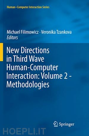 filimowicz michael (curatore); tzankova veronika (curatore) - new directions in third wave human-computer interaction: volume 2 - methodologies