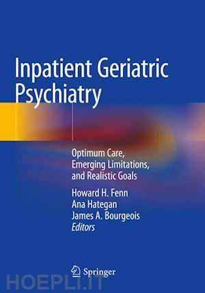 fenn howard h. (curatore); hategan ana (curatore); bourgeois james a. (curatore) - inpatient geriatric psychiatry