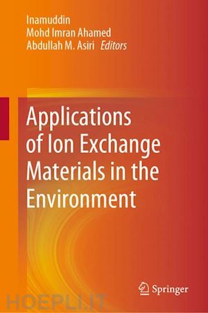 inamuddin (curatore); ahamed mohd imran (curatore); asiri abdullah m. (curatore) - applications of ion exchange materials in the environment