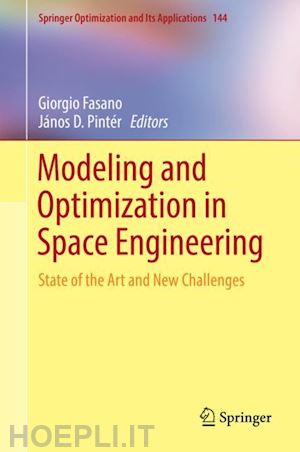 fasano giorgio (curatore); pintér jános d. (curatore) - modeling and optimization in space engineering