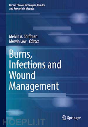 shiffman melvin a. (curatore); low mervin (curatore) - burns, infections and wound management