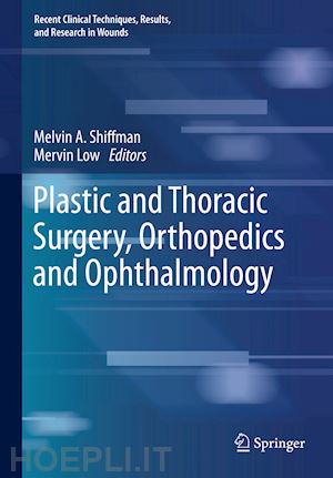 shiffman melvin a. (curatore); low mervin (curatore) - plastic and thoracic surgery, orthopedics and ophthalmology