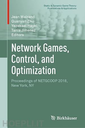 walrand jean (curatore); zhu quanyan (curatore); hayel yezekael (curatore); jimenez tania (curatore) - network games, control, and optimization