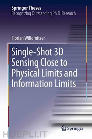 willomitzer florian - single-shot 3d sensing close to physical limits and information limits
