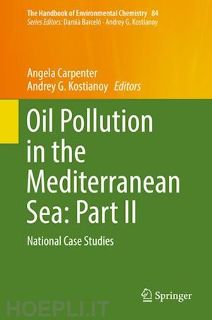 carpenter angela (curatore); kostianoy andrey g. (curatore) - oil pollution in the mediterranean sea: part ii
