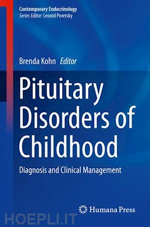 kohn brenda (curatore) - pituitary disorders of childhood