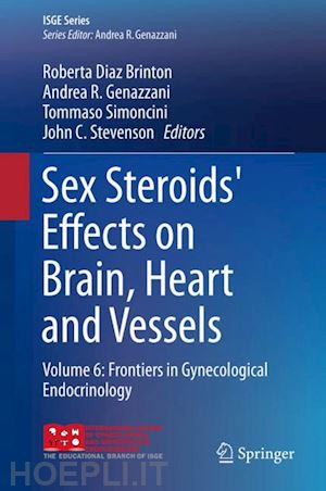 brinton roberta diaz (curatore); genazzani andrea r. (curatore); simoncini tommaso (curatore); stevenson john c. (curatore) - sex steroids' effects on brain, heart and vessels
