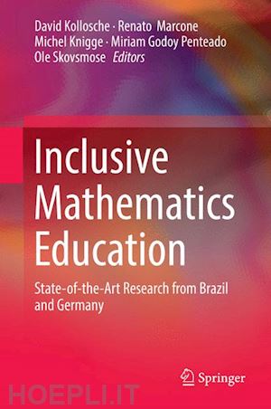 kollosche david (curatore); marcone renato (curatore); knigge michel (curatore); penteado miriam godoy (curatore); skovsmose ole (curatore) - inclusive mathematics education