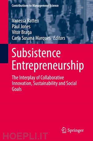 ratten vanessa (curatore); jones paul (curatore); braga vitor (curatore); marques carla susana (curatore) - subsistence entrepreneurship