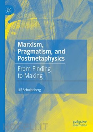 schulenberg ulf - marxism, pragmatism, and postmetaphysics