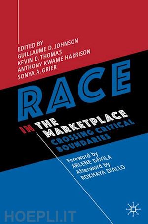 johnson guillaume d. (curatore); thomas kevin d. (curatore); harrison anthony kwame (curatore); grier sonya a. (curatore) - race in the marketplace