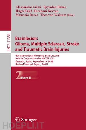 crimi alessandro (curatore); bakas spyridon (curatore); kuijf hugo (curatore); keyvan farahani (curatore); reyes mauricio (curatore); van walsum theo (curatore) - brainlesion: glioma, multiple sclerosis, stroke and traumatic brain injuries