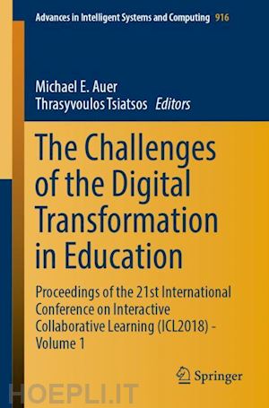 auer michael e. (curatore); tsiatsos thrasyvoulos (curatore) - the challenges of the digital transformation in education