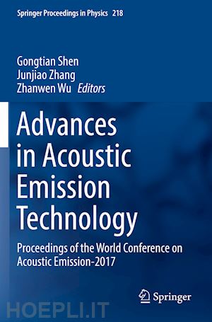 shen gongtian (curatore); zhang junjiao (curatore); wu zhanwen (curatore) - advances in acoustic emission technology