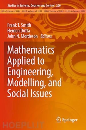 smith frank t. (curatore); dutta hemen (curatore); mordeson john n. (curatore) - mathematics applied to engineering, modelling, and social issues