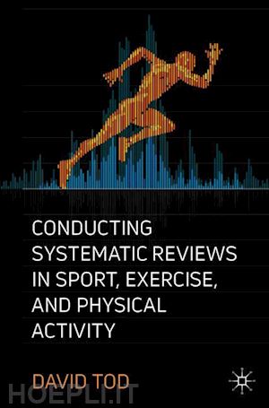 tod david - conducting systematic reviews in sport, exercise, and physical activity