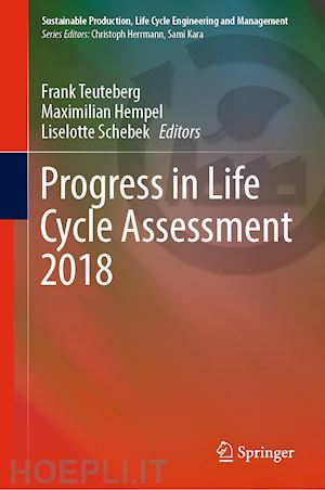 teuteberg frank (curatore); hempel maximilian (curatore); schebek liselotte (curatore) - progress in life cycle assessment 2018