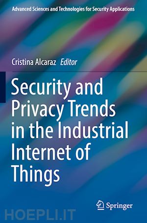 alcaraz cristina (curatore) - security and privacy trends in the industrial internet of things