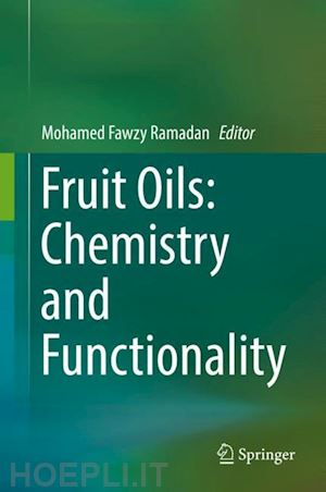 ramadan mohamed fawzy (curatore) - fruit oils: chemistry and functionality