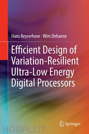 reyserhove hans; dehaene wim - efficient design of variation-resilient ultra-low energy digital processors