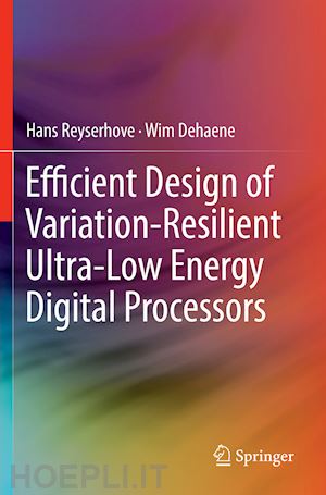 reyserhove hans; dehaene wim - efficient design of variation-resilient ultra-low energy digital processors