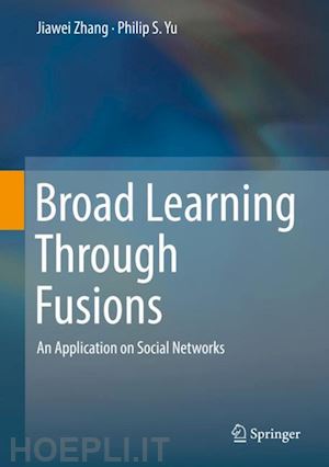 zhang jiawei; yu philip s. - broad learning through fusions