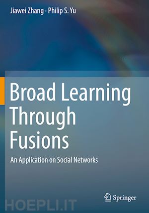 zhang jiawei; yu philip s. - broad learning through fusions