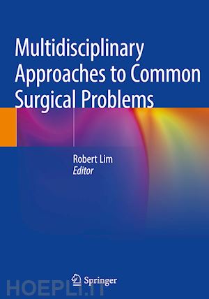 lim robert (curatore) - multidisciplinary approaches to common surgical problems