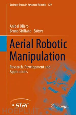 ollero anibal (curatore); siciliano bruno (curatore) - aerial robotic manipulation