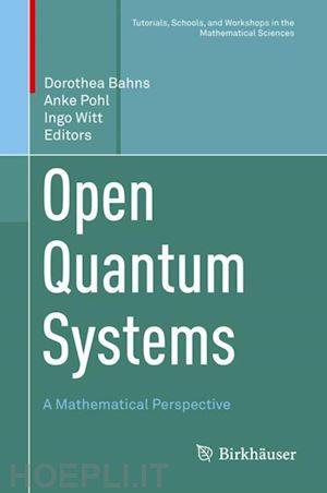 bahns dorothea (curatore); pohl anke (curatore); witt ingo (curatore) - open quantum systems