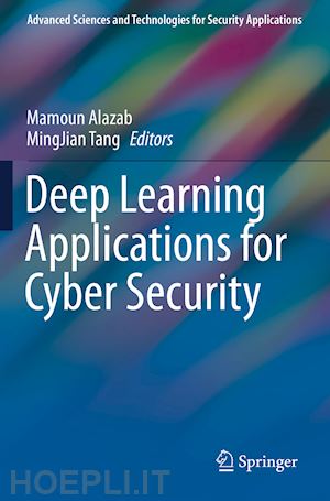 alazab mamoun (curatore); tang mingjian (curatore) - deep learning applications for cyber security