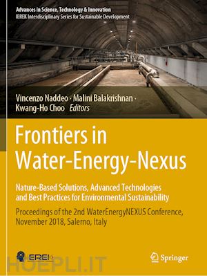naddeo vincenzo (curatore); balakrishnan malini (curatore); choo kwang-ho (curatore) - frontiers in water-energy-nexus—nature-based solutions, advanced technologies and best practices for environmental sustainability
