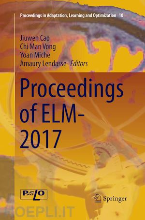 cao jiuwen (curatore); vong chi man (curatore); miche yoan (curatore); lendasse amaury (curatore) - proceedings of elm-2017