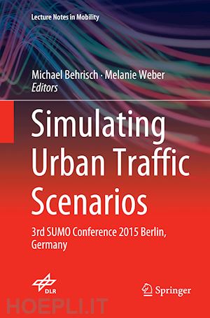 behrisch michael (curatore); weber melanie (curatore) - simulating urban traffic scenarios