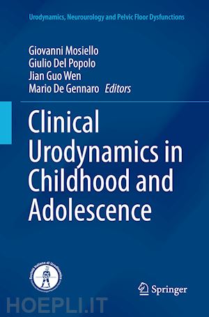 mosiello giovanni (curatore); del popolo giulio (curatore); wen jian guo (curatore); de gennaro mario (curatore) - clinical urodynamics in childhood and adolescence