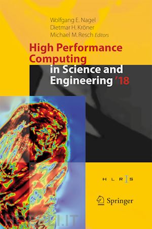 nagel wolfgang e. (curatore); kröner dietmar h. (curatore); resch michael m. (curatore) - high performance computing in science and engineering ' 18